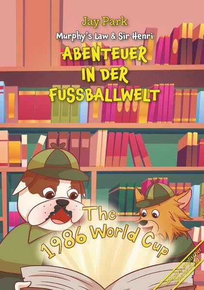 Die Abenteuer von Murphy’s Law & Sir Henri - Abenteuer in Der Fussballwelt – Geheimnisse rund um den Globus Buch 10