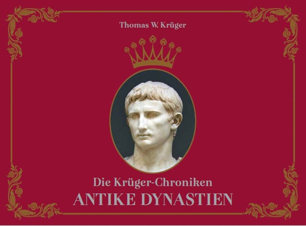 Die Krüger-Chroniken - Antike Dynastien – Thomas W. Krüger® Chroniken