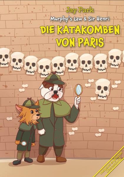 Die Abenteuer von Murphy’s Law & Sir Henri - Die Katakomben Von Paris – Geheimnisse rund um den Globus Buch 3