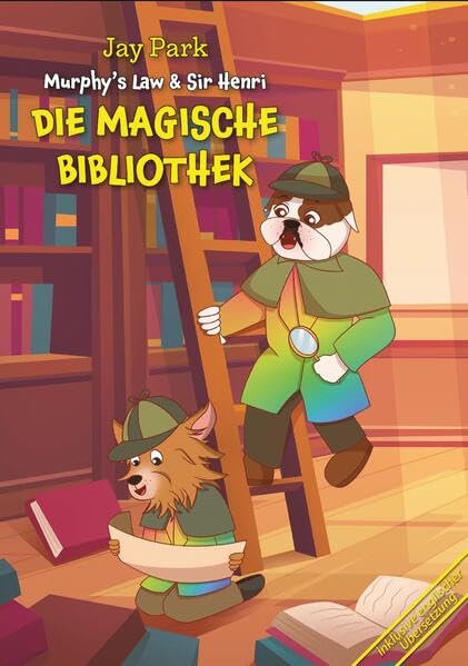 Die Abenteuer von Murphy’s Law & Sir Henri - Die Magische Bibliothek – Geheimnisse rund um den Globus Buch 7