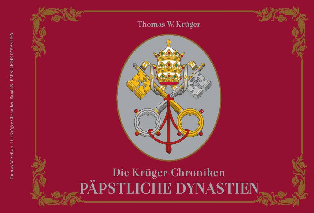 Die Krüger-Chroniken - Päpstliche Dynastien – Thomas W. Krüger® Chroniken