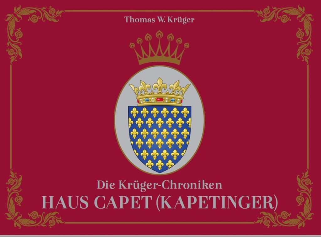 Die Krüger-Chroniken - Haus Cabet (Kapetinger) – Thomas W. Krüger® Chroniken