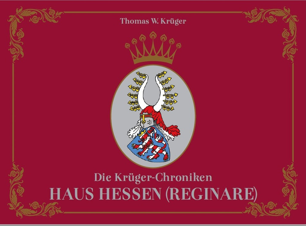 Die Krüger-Chroniken - Haus Hessen (Reginare) – Thomas W. Krüger® Chroniken