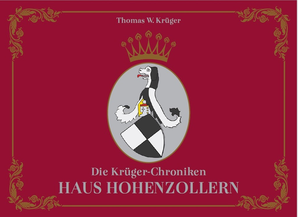 Die Krüger-Chroniken - Haus Hohenzollern – Thomas W. Krüger® Chroniken