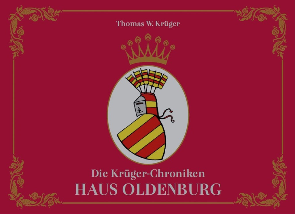 Die Krüger-Chroniken - Haus Oldenburg – Thomas W. Krüger® Chroniken