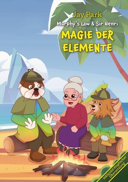 Die Abenteuer von Murphy’s Law & Sir Henri - Magie Der Elemente – Geheimnisse rund um den Globus Buch 8